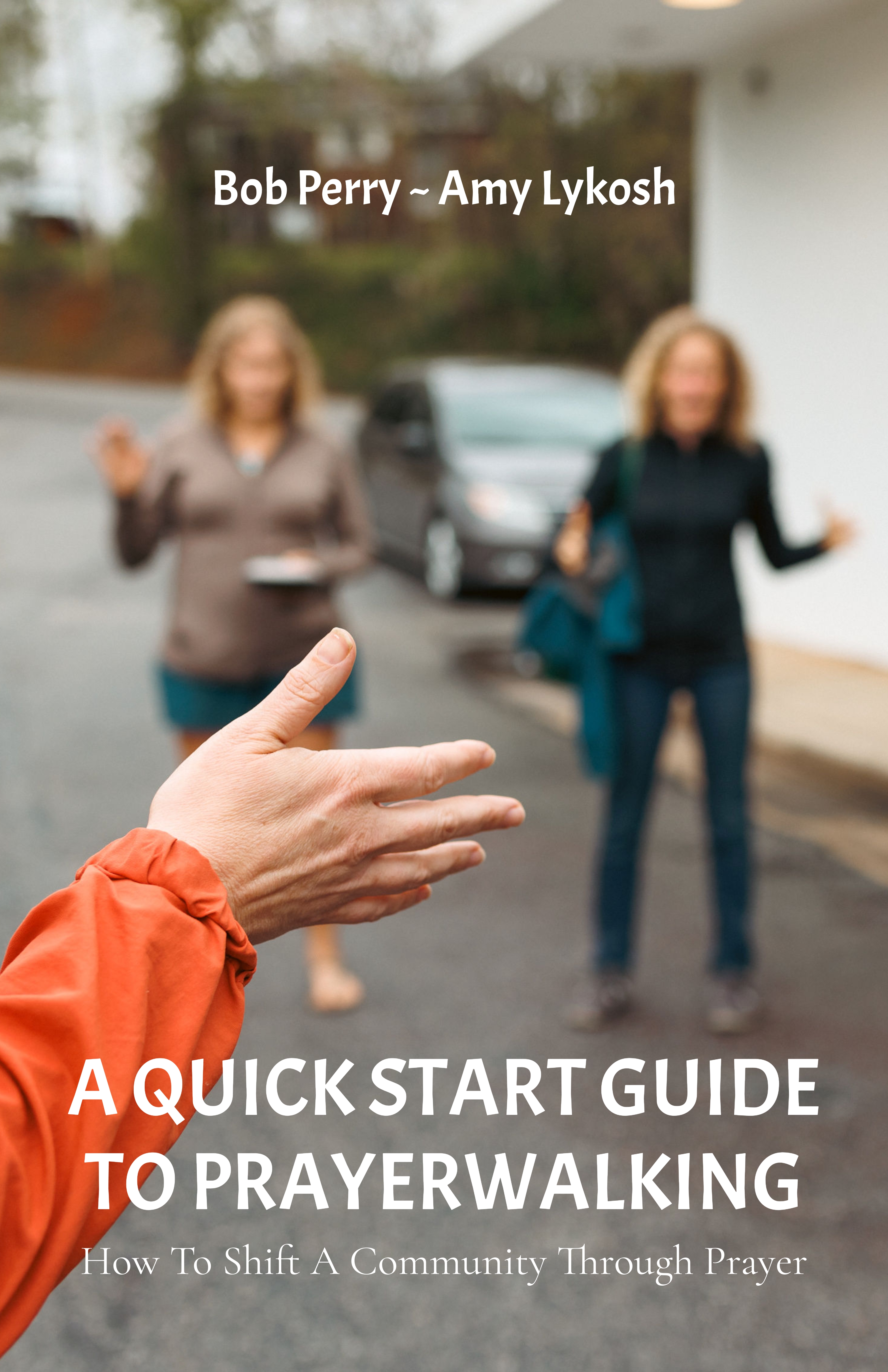 A Quick Start Guide to Prayerwalking